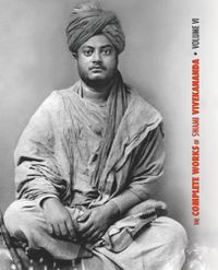 Cover image for The Complete Works of Swami Vivekananda, Volume 6: Lectures and Discourses, Notes of Class Talks and Lectures, Writings: Prose and Poems - Original and Translated, Epistles - Second Series, Conversations and Dialogues (from the Diary of a Disciple)