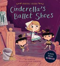 Cover image for Cinderella's Ballet Shoes: A Story about Kindness