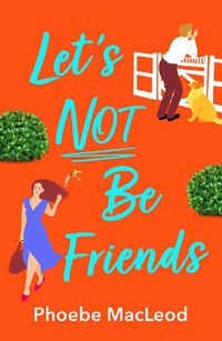 Cover image for Let's Not Be Friends: the BRAND NEW feel-good romance from Phoebe MacLeod