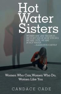 Cover image for Hot Water Sisters: Women Who Can, Women Who Do, Women Like You