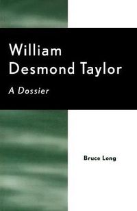 Cover image for William Desmond Taylor: A Dossier