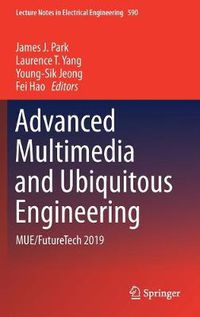 Cover image for Advanced Multimedia and Ubiquitous Engineering: MUE/FutureTech 2019