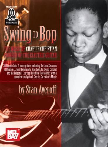 Cover image for Swing To Bop: The Music of Charlie Christian