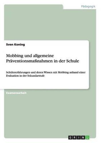 Cover image for Mobbing und allgemeine Praventionsmassnahmen in der Schule: Schulererfahrungen und deren Wissen mit Mobbing anhand einer Evaluation in der Sekundarstufe