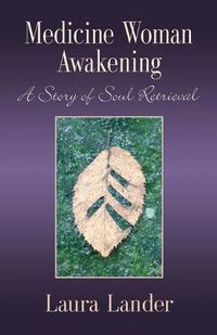 Cover image for Medicine Woman Awakening: A Story of Soul Retrieval