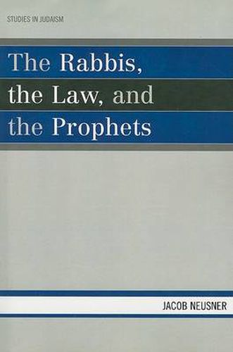 Cover image for The Rabbis, the Law, and the Prophets