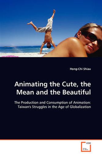 Cover image for Animating the Cute, the Mean and the Beautiful