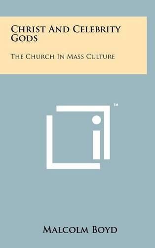 Cover image for Christ and Celebrity Gods: The Church in Mass Culture