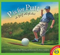 Cover image for P Is for Putt: A Golf Alphabet