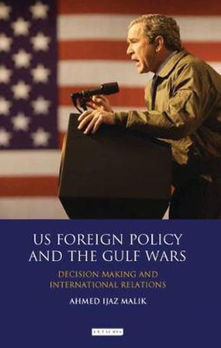 Cover image for US Foreign Policy and the Gulf Wars: Decision-making and International Relations