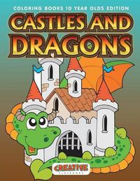 Cover image for Castles and Dragons Coloring Books 10 Year Olds Edition