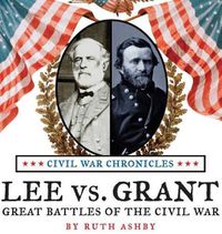Cover image for Lee vs Grant, Great Battles of the Civil War
