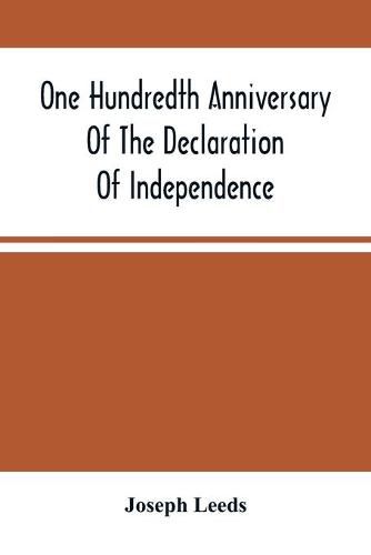 Cover image for One Hundredth Anniversary Of The Declaration Of Independence And Independence Square And The Three Main Buildings Thereon, In Philadelphia, State Of Pennsylvania