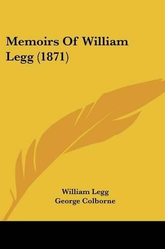 Cover image for Memoirs of William Legg (1871)