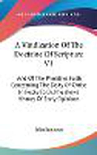Cover image for A Vindication of the Doctrine of Scripture V1: And of the Primitive Faith Concerning the Deity of Christ in Reply to Dr. Priestley's History of Early Opinions