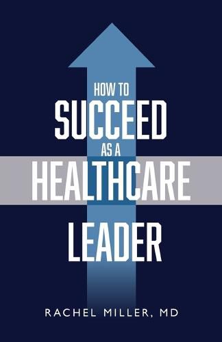 Cover image for How to Succeed as a Healthcare Leader