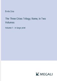 Cover image for The Three Cities Trilogy; Rome, In Two Volumes