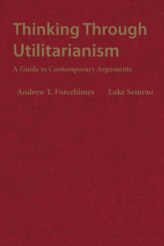 Cover image for Thinking Through Utilitarianism: A Guide to Contemporary Arguments