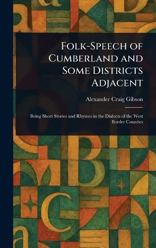 Cover image for Folk-Speech of Cumberland and Some Districts Adjacent