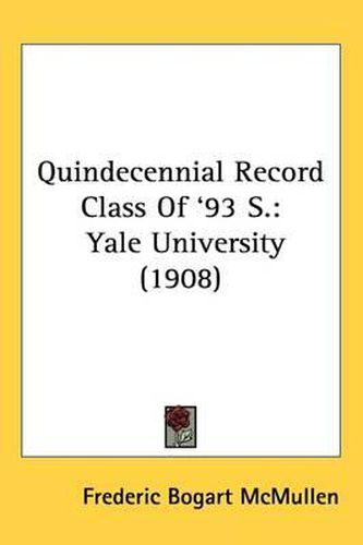 Cover image for Quindecennial Record Class of '93 S.: Yale University (1908)