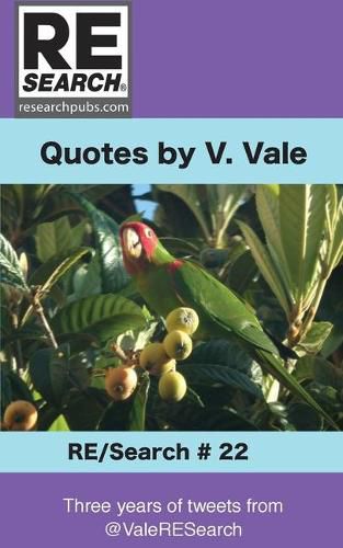 Cover image for Quotes by V. Vale: Three Years of Tweets from @valeresearch