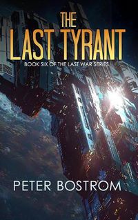 Cover image for The Last Tyrant: Book 6 of the Last War Series