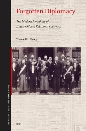 Cover image for Forgotten Diplomacy: The Modern Remaking of Dutch-Chinese Relations, 1927-1950