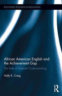 Cover image for African American English and the Achievement Gap: The Role of Dialectal Code Switching