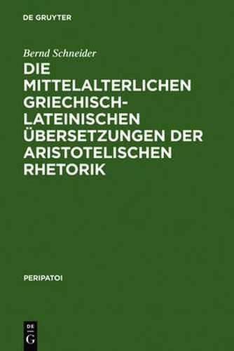 Cover image for Die mittelalterlichen griechisch-lateinischen UEbersetzungen der aristotelischen Rhetorik