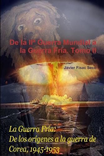 Cover image for De la IIa Guerra Mundial a la Guerra Fria. Tomo II