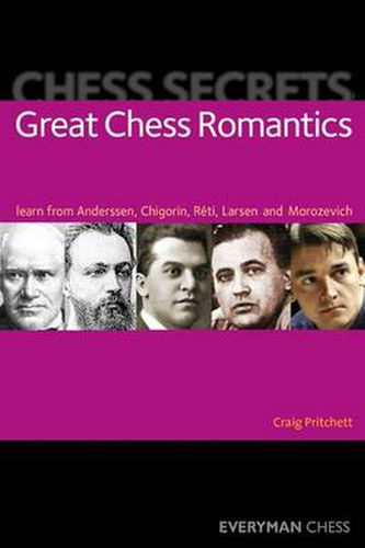 Cover image for Chess Secrets: Great Chess Romantics: Learn from Anderssen, Chigorin, Reti, Larsen and Morozevich