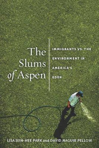 The Slums of Aspen: Immigrants vs. the Environment in America's Eden