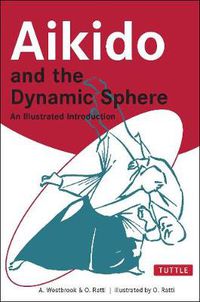 Cover image for Aikido and the Dynamic Sphere: An Illustrated Introduction