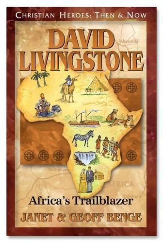 David Livingstone: Africa's Trailblazer: Christian Heroes: Then & Now