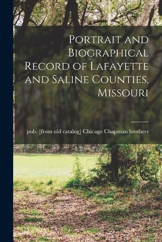 Portrait and Biographical Record of Lafayette and Saline Counties, Missouri