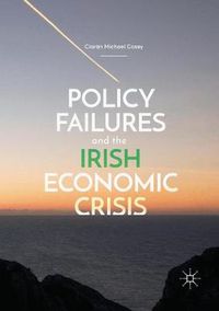 Cover image for Policy Failures and the Irish Economic Crisis