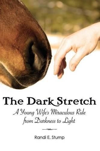 Cover image for The Dark Stretch: A Young Wife's Miraculous Ride from Darkness to Light