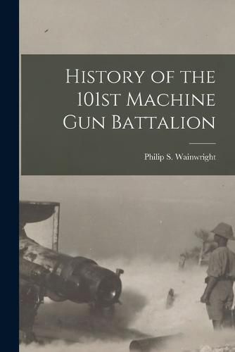 Cover image for History of the 101st Machine Gun Battalion