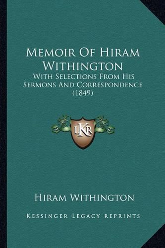 Cover image for Memoir of Hiram Withington: With Selections from His Sermons and Correspondence (1849)