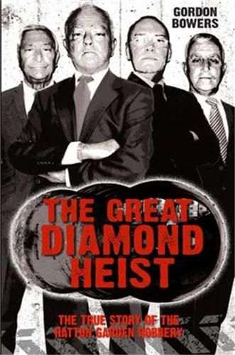 Cover image for The Great Diamond Heist: The True Story of the Hatton Garden Robbery