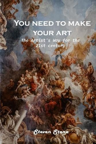 Cover image for You need to make your art: The Artist's Way for the 21st century