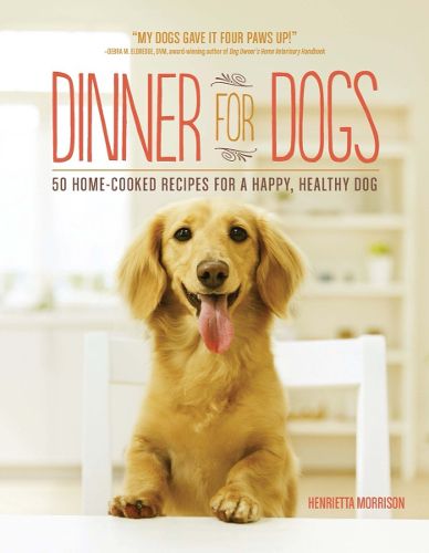 Cover image for Dinner for Dogs: 50 Home-Cooked Recipes for a Happy, Healthy Dog