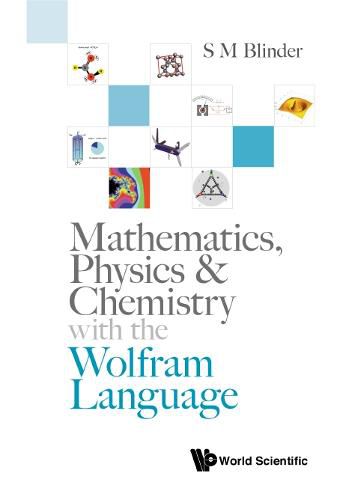 Cover image for Mathematics, Physics & Chemistry With The Wolfram Language