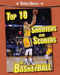 Cover image for Top 10 Shooters and Scorers in Basketball