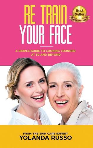 Cover image for Re Train Your Face: A Simple Guide to Looking Younger at 50 and Beyond