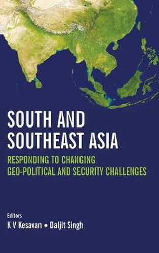 Cover image for South and Southeast Asia: Responding to Changing Geo-Political and Security Challenges