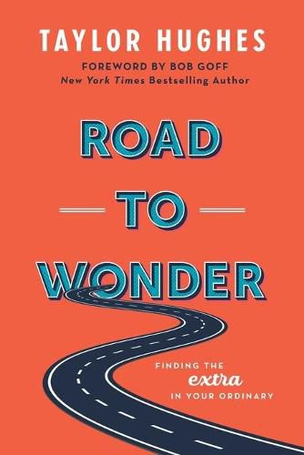 Road to Wonder: Finding the Extra in Your Ordinary