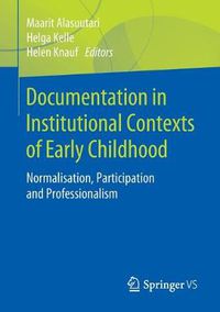 Cover image for Documentation in Institutional Contexts of Early Childhood: Normalisation, Participation and Professionalism