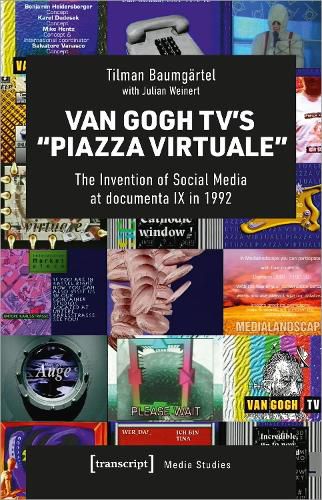 Cover image for Van Gogh TV's  Piazza Virtuale: The Invention of Social Media at documenta IX in 1992
