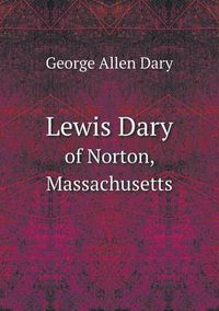 Cover image for Lewis Dary of Norton, Massachusetts